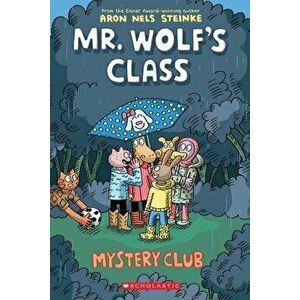Mystery Club (Mr. Wolf's Class #2), Paperback - Aron Nels Steinke imagine