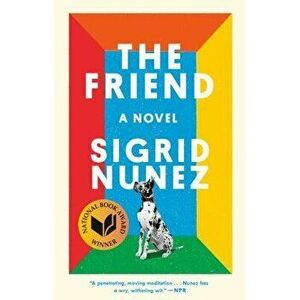 The Friend, Paperback - Sigrid Nunez imagine