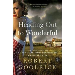 Heading Out to Wonderful, Paperback - Robert Goolrick imagine