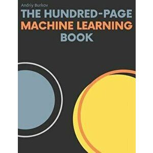 The Hundred-Page Machine Learning Book, Hardcover - Andriy Burkov imagine