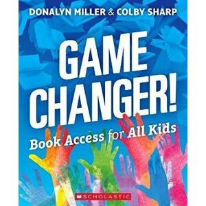 Game Changer! Book Access for All Kids, Paperback - Donalyn Miller imagine
