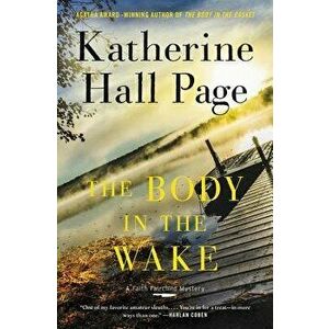 The Body in the Wake: A Faith Fairchild Mystery, Hardcover - Katherine Hall Page imagine