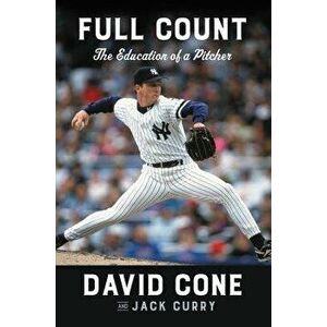 Full Count: The Education of a Pitcher, Hardcover - David Cone imagine