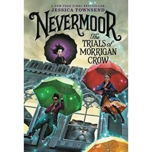 Nevermoor: The Trials of Morrigan Crow, Paperback - Jessica Townsend imagine