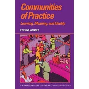 Communities of Practice: Learning, Meaning, and Identity, Paperback - Etienne Wenger imagine