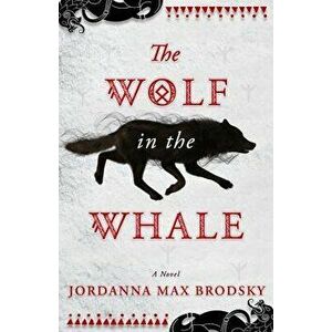 The Wolf in the Whale, Paperback - Jordanna Max Brodsky imagine