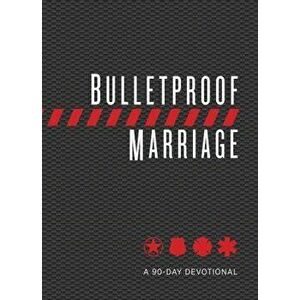 Bulletproof Marriage: A 90-Day Devotional - Adam Davis imagine
