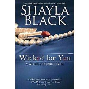 Wicked for You, Paperback - Shayla Black imagine