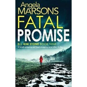 Fatal Promise: A Totally Gripping and Heart-Stopping Serial Killer Thriller, Paperback - Angela Marsons imagine