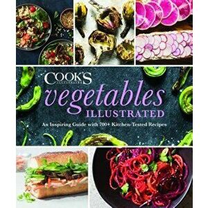 Vegetables Illustrated: An Inspiring Guide with 700+ Kitchen-Tested Recipes, Hardcover - America's Test Kitchen imagine