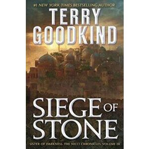 Siege of Stone: Sister of Darkness: The Nicci Chronicles, Volume III, Hardcover - Terry Goodkind imagine