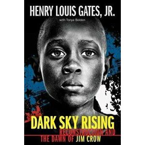 Dark Sky Rising: Reconstruction and the Dawn of Jim Crow (Scholastic Focus), Hardcover - Henry Louis Gates Jr imagine