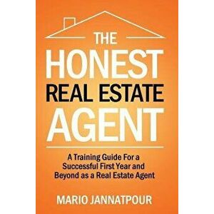 The Honest Real Estate Agent: A Training Guide for a Successful First Year and Beyond as a Real Estate Agent, Paperback - Mario Jannatpour imagine
