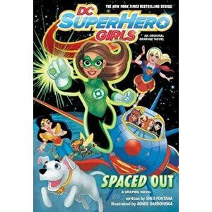 DC Super Hero Girls: Spaced Out, Paperback - Shea Fontana imagine
