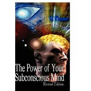 The Power of Your Subconscious Mind, Revised Edition, Hardcover - Joseph Murphy imagine