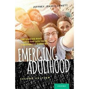 Emerging Adulthood: The Winding Road from the Late Teens Through the Twenties, Paperback - Jeffrey Jensen Arnett imagine