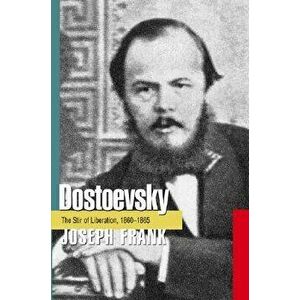 Dostoevsky: The Stir of Liberation, 1860-1865, Paperback - Joseph Frank imagine