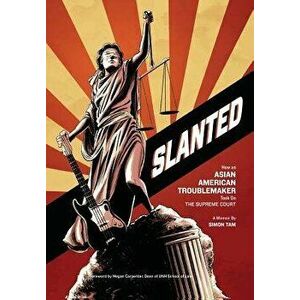 Slanted: How an Asian American Troublemaker Took on the Supreme Court, Hardcover - Simon Tam imagine