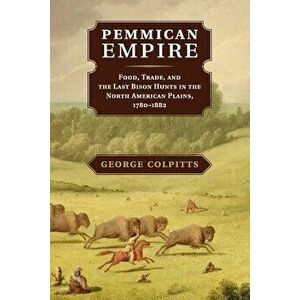 Pemmican Empire - George Colpitts imagine