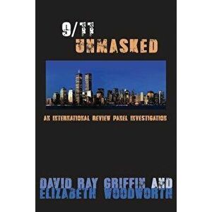 9/11 Unmasked: An International Review Panel Investigation, Paperback - David Ray Griffin imagine