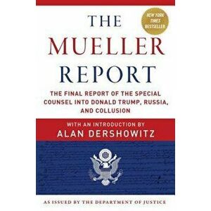 The Mueller Report: The Final Report of the Special Counsel Into Donald Trump, Russia, and Collusion, Paperback - Robert S. Mueller imagine