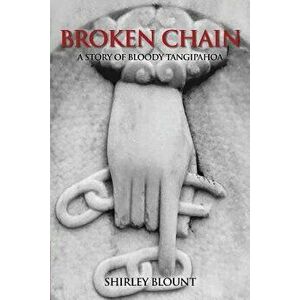 Broken Chain: A Story of Bloody Tangipahoa, Paperback - Shirley Blount imagine