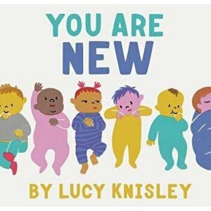 You Are New, Hardcover - Lucy Knisley imagine