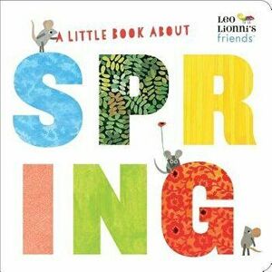 A Little Book about Spring (Leo Lionni's Friends) - Leo Lionni imagine
