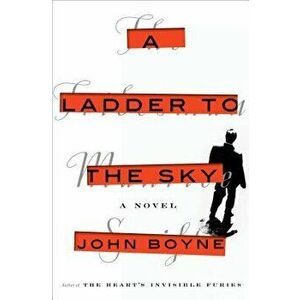 A Ladder to the Sky, Hardcover - John Boyne imagine