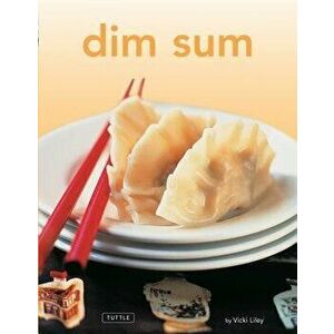 Dim Sum: [chinese Cookbook, 54 Recipes], Hardcover - Vicki Liley imagine