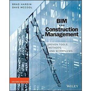 Bim and Construction Management: Proven Tools, Methods, and Workflows, Paperback - Brad Hardin imagine