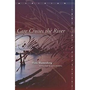 Care Crosses the River, Paperback - Hans Blumenberg imagine
