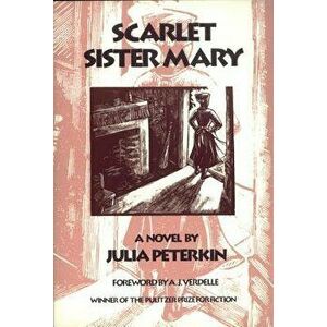 Scarlet Sister Mary, Paperback - Julia Mood Peterkin imagine