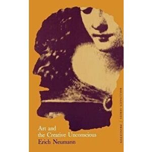 The Essays of Erich Neumann, Volume 1: Art and the Creative Unconscious, Paperback - Erich Neumann imagine