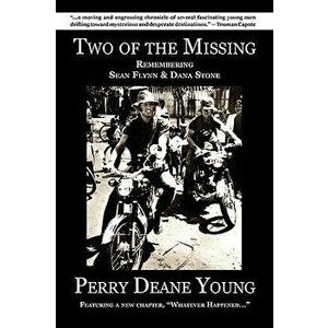 Two of the Missing: Remembering Sean Flynn and Dana Stone, Paperback - Perry Deane Young imagine
