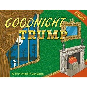 Goodnight Trump: A Parody, Hardcover - Erich Origen imagine