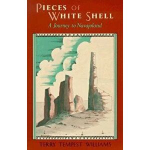 Pieces of White Shell, Paperback - Terry Tempest Williams imagine