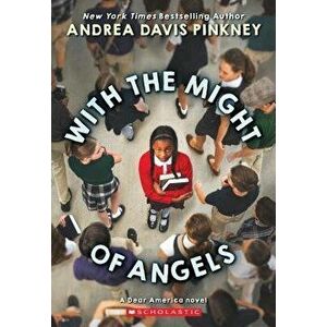 With the Might of Angels, Paperback - Andrea Davis Pinkney imagine