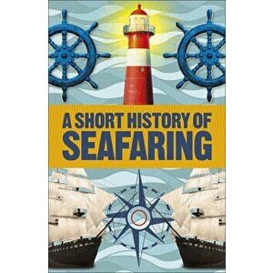 A Short History of Seafaring - Brian Lavery imagine