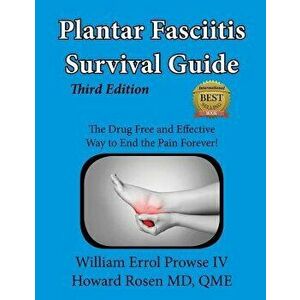 Plantar Fasciitis Survival Guide: The Ultimate Program to Beat Plantar Fasciitis!, Paperback - William Errol Prowse IV imagine