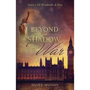 Beyond the Shadow of War, Paperback - Diane Moody imagine