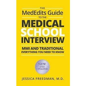 The Mededits Guide to the Medical School Interview: MMI and Traditional: Everything You Need to Know, Paperback - Jessica Freedman M. D. imagine