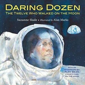 Daring Dozen: The Twelve Who Walked on the Moon, Hardcover - Suzanne Slade imagine