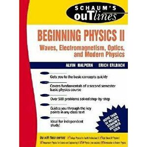 Schaum's Outline of Beginning Physics II: Electricity and Magnetism, Optics, Modern Physics, Paperback - Alvin Halpern imagine