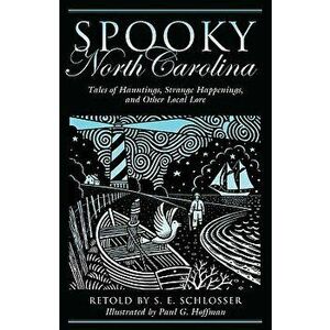 Spooky North Carolina, Paperback - S. E. Schlosser imagine