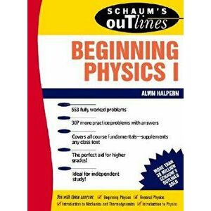 Schaum's Outline of Beginning Physics I: Mechanics and Heat, Paperback - Alvin Halpern imagine