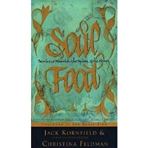 Soul Food: Stories to Nourish the Spirit and the Heart, Paperback - Jack Kornfield imagine