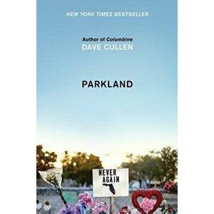 Parkland: Birth of a Movement, Hardcover - Dave Cullen imagine