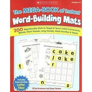 The Mega-Book of Instant Word-Building Mats: 200 Reproducible Mats to Target & Teach Initial Consonants, Blends, Short Vowels, Long Vowels, Word Famil imagine
