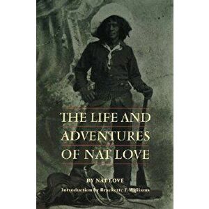 The Life and Adventures of Nat Love, Paperback - Nat Love imagine